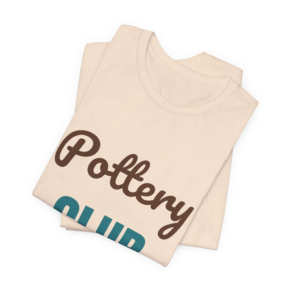 Pottery Club Get Your Hands Dirty Shirt, Pottery Club T-Shirt, Potter Gift