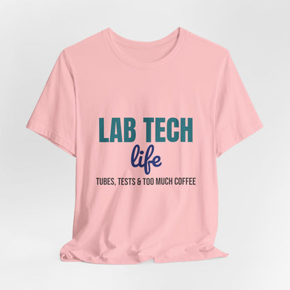 Lab Tech Life Tubes Tests and Too Much Coffee Shirt, Lab Tech Life T-Shirt, Lab Week Gift