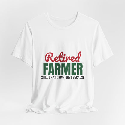 Retired Farmer Still Up at Dawn Shirt, Farmer Retirement T-Shirt, Retired Farmer Gift