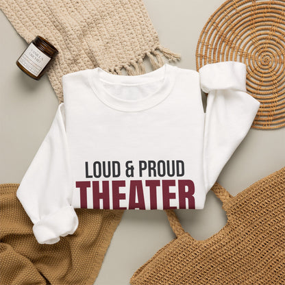 Loud and Proud Theater Mom Sweatshirt, Theater Mom Crewneck