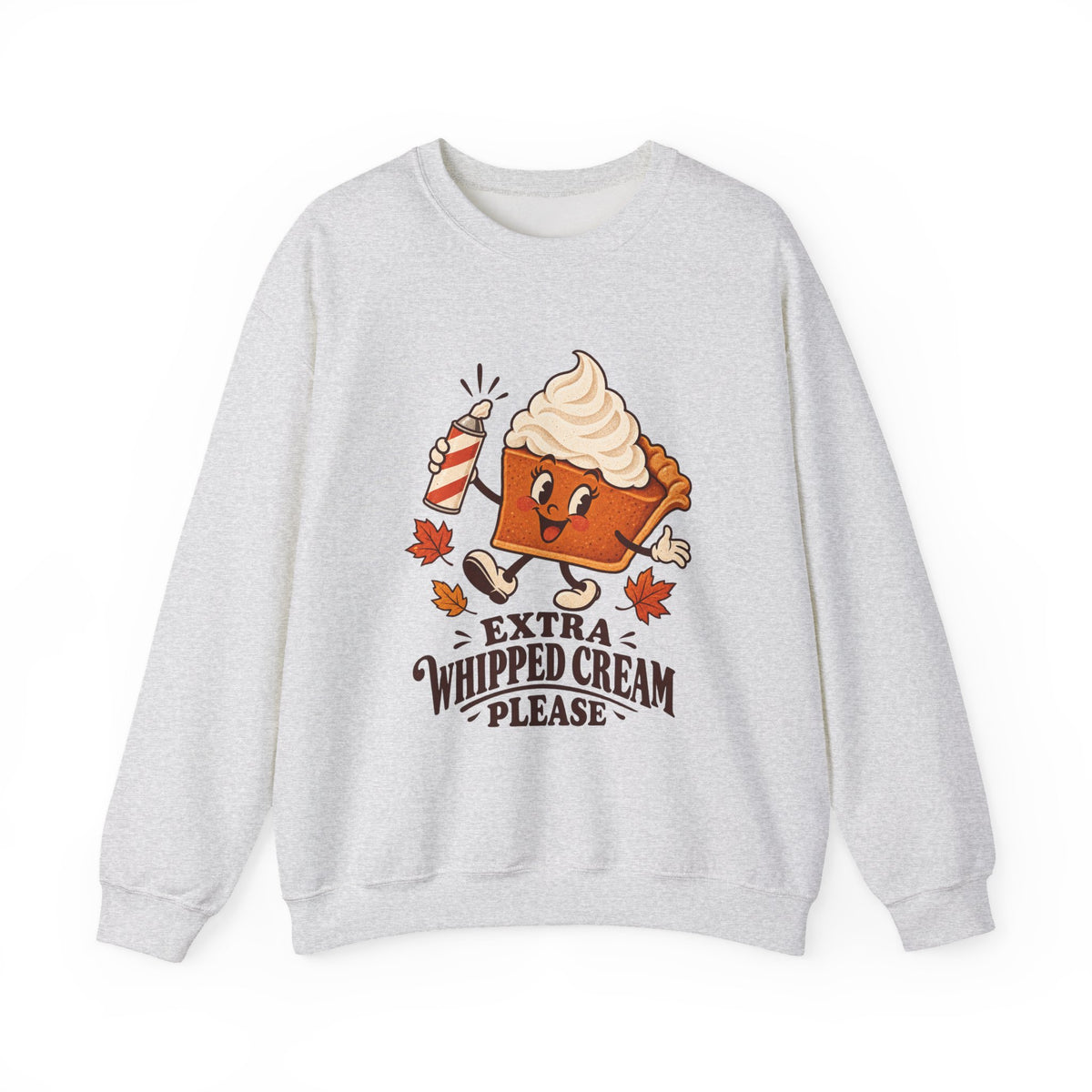 Extra Whipped Cream Please Pumpkin Pie Sweatshirt, Pumpkin Pie Thanksgiving Crewneck Sweatshirt