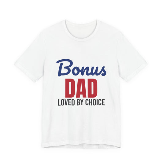 Bonus Dad Loved by Choice Shirt