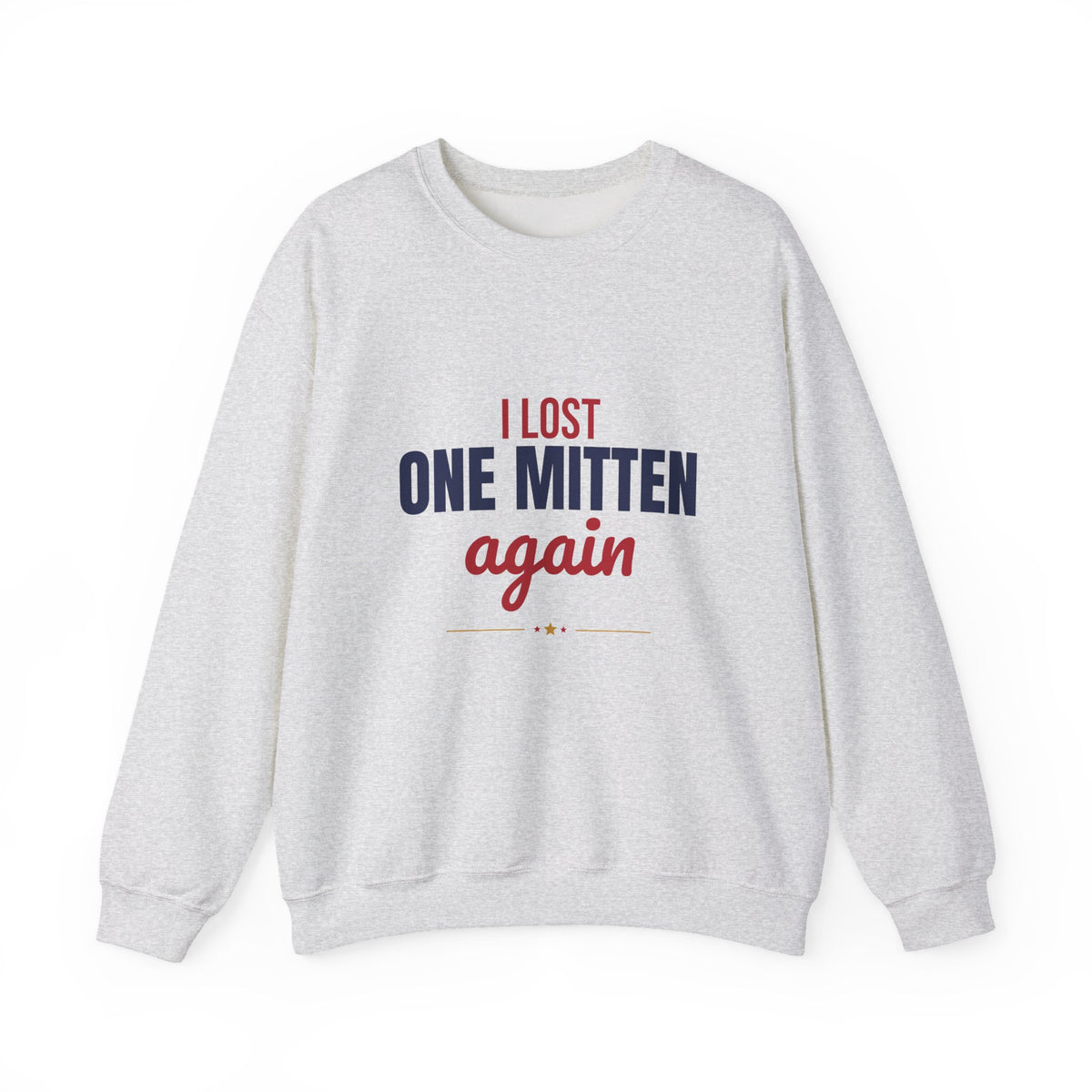I Lost One Mitten Again Sweatshirt, Funny Winter Crewneck Sweatshirt