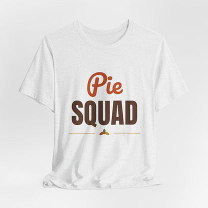 Pie Squad Shirt, Thanksgiving T-Shirt, Funny Thanksgiving Dessert Tee