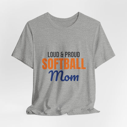 Loud and Proud Softball Mom Shirt, Softball Mom T-Shirt, Game Day Tee