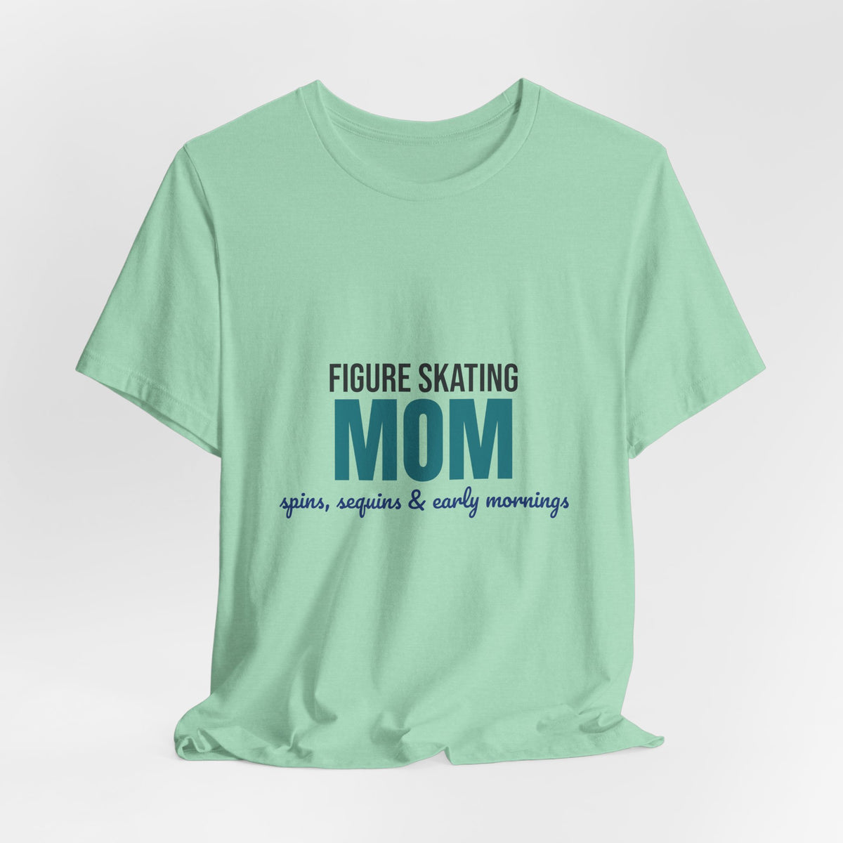 Figure Skating Mom Spins Sequins and Early Mornings Shirt, Figure Skating Mom T-Shirt, Skater Mom Gift