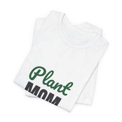 Plant Mom Shirt, Plant Lover T-Shirt, Plant Lady Gift