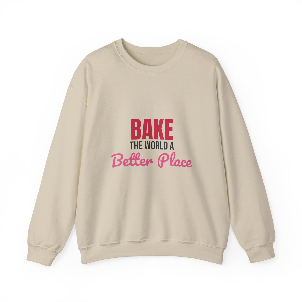 Bake the World a Better Place Sweatshirt