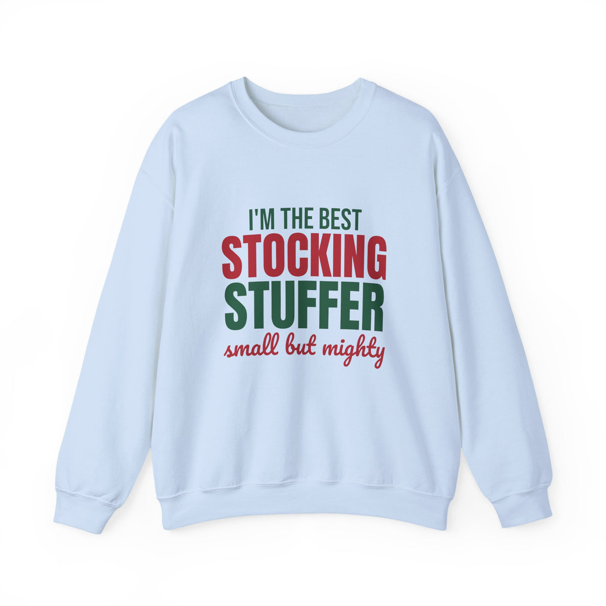 I'm the Best Stocking Stuffer Small but Mighty Sweatshirt, Cute Christmas Crewneck Sweatshirt