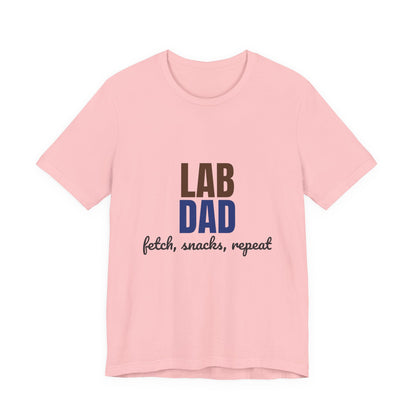 Lab Dad Fetch, Snacks, Repeat Shirt, Lab Dad T-Shirt, Lab Lover Gift