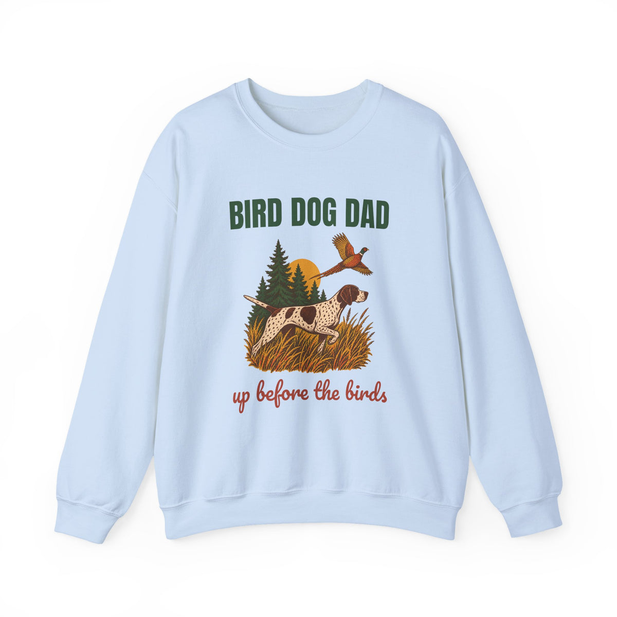 Bird Dog Dad Up Before the Birds Sweatshirt, Vintage Bird Dog Dad Crewneck