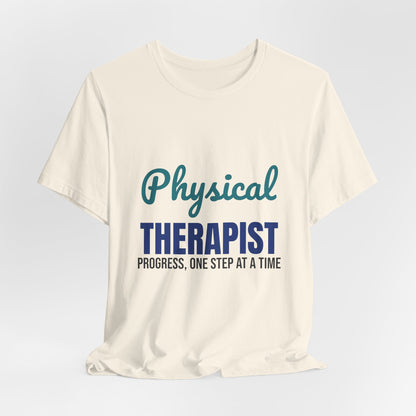 Physical Therapist Progress One Step at a Time Shirt, Physical Therapist T-Shirt, PT Gift