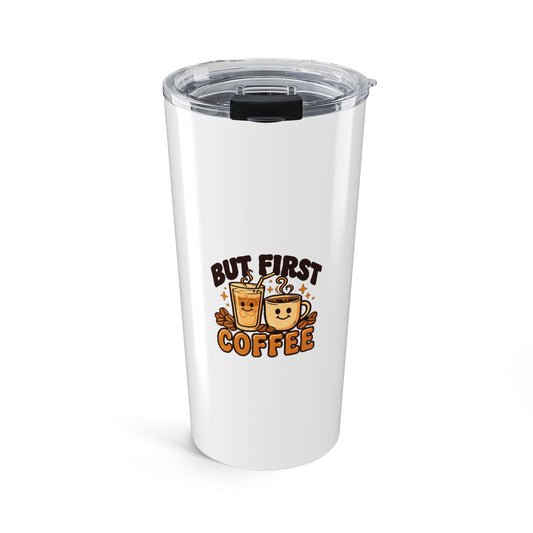 But First Coffee Tumbler, Coffee Lover 20oz Insulated Tumbler