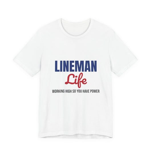 Lineman Life Working High So You Have Power Shirt