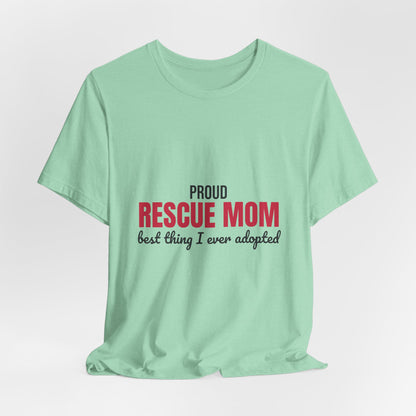 Rescue Mom Best Thing I Ever Adopted Shirt, Rescue Mom T-Shirt, Rescue Lover Gift
