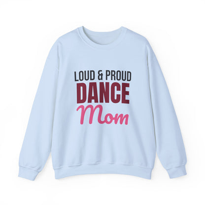 Loud and Proud Dance Mom Sweatshirt, Dance Mom Crewneck