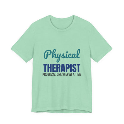 Physical Therapist Progress One Step at a Time Shirt, Physical Therapist T-Shirt, PT Gift