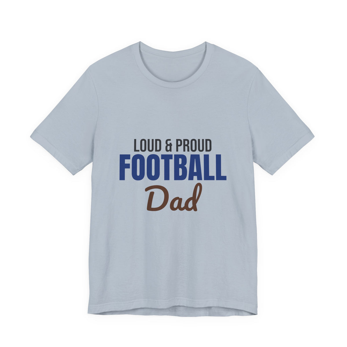 Loud and Proud Football Dad Shirt, Football Dad T-Shirt, Game Day Tee