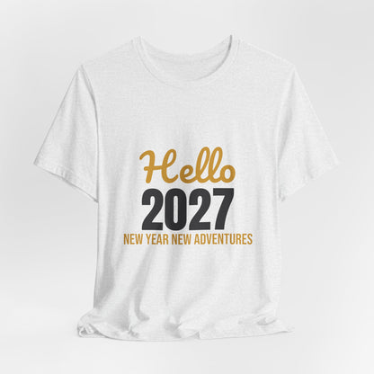 Hello 2027 New Year New Adventures Shirt, New Year T-Shirt, NYE Party Tee
