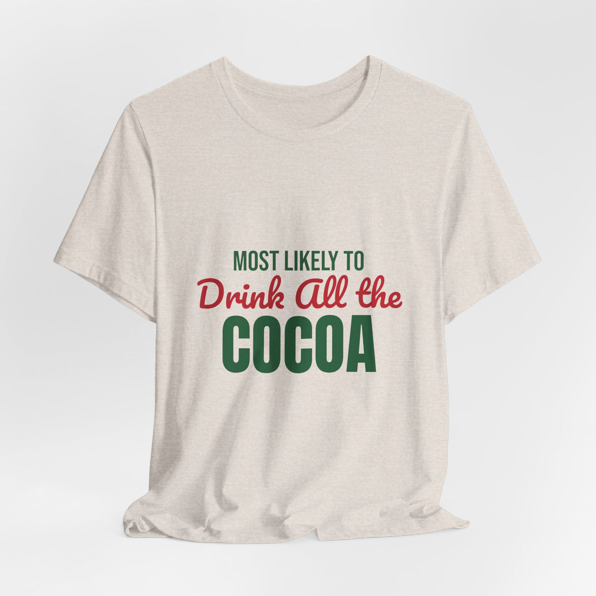 Most Likely to Drink All the Cocoa Shirt, Most Likely to Drink All the Cocoa T-Shirt, Family Christmas