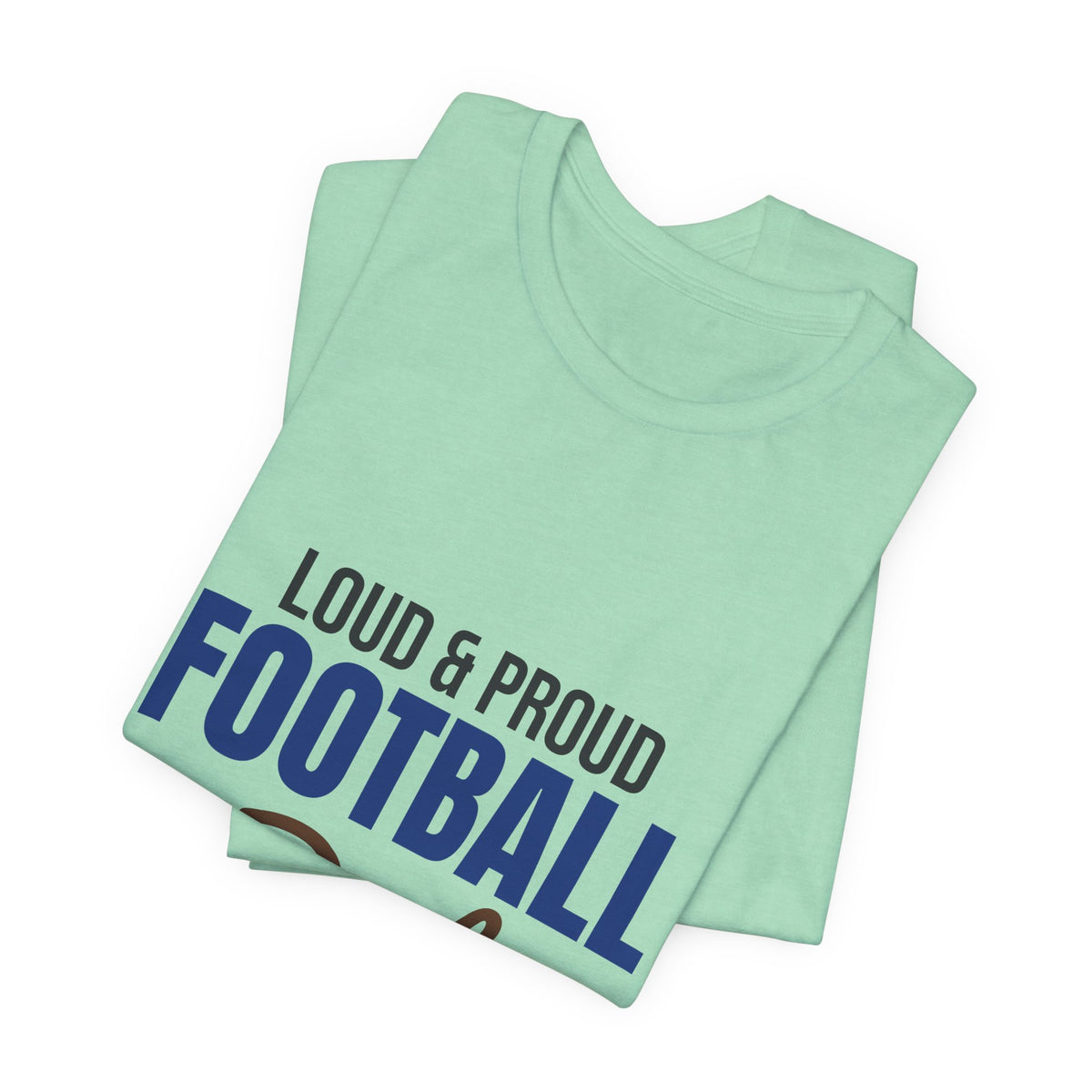 Loud and Proud Football Dad Shirt, Football Dad T-Shirt, Game Day Tee