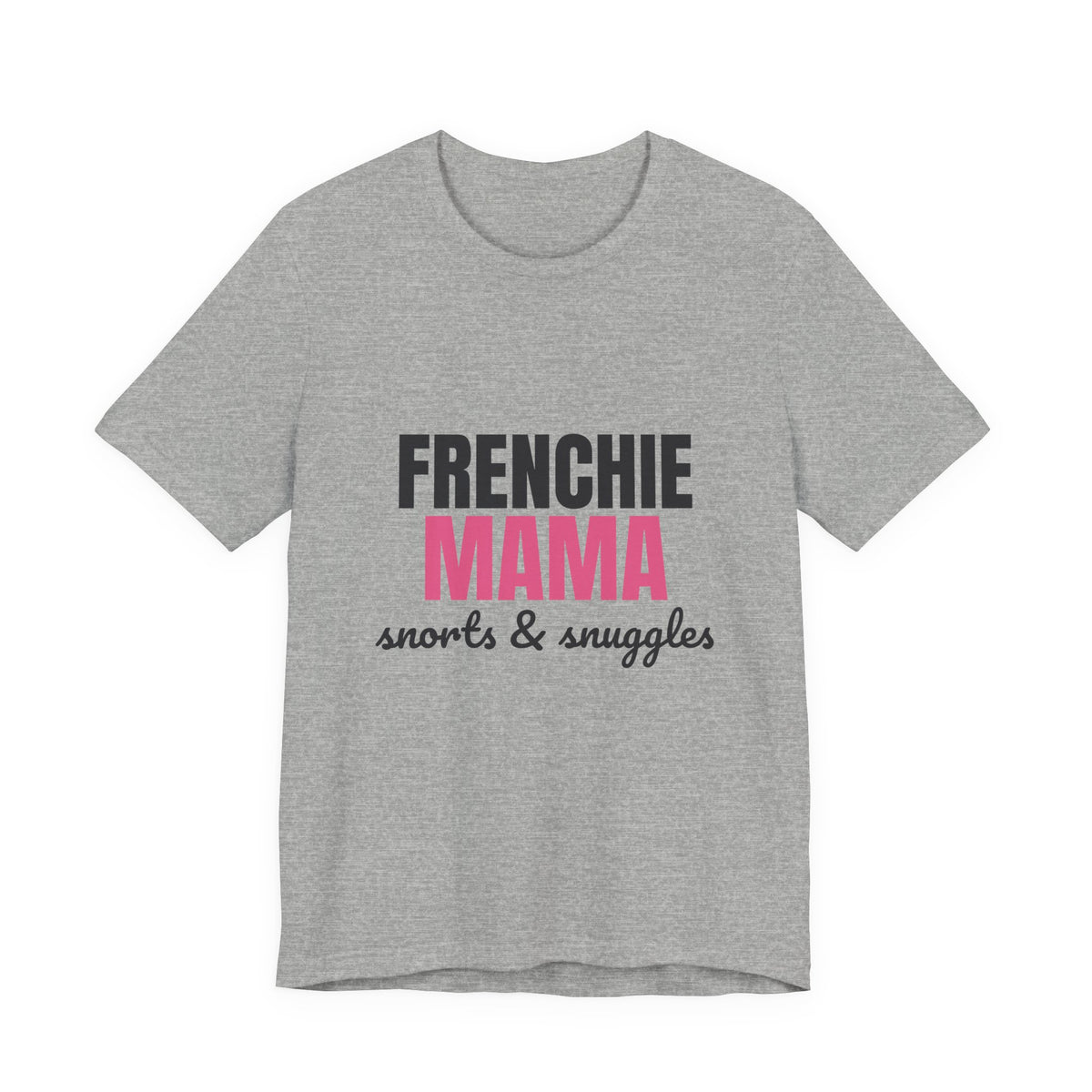 Frenchie Mama Snorts And Snuggles Shirt, Frenchie Mama T-Shirt, Frenchie Lover Gift