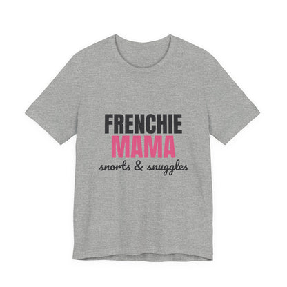 Frenchie Mama Snorts And Snuggles Shirt, Frenchie Mama T-Shirt, Frenchie Lover Gift