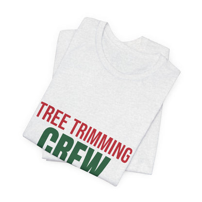 Tree Trimming Crew Shirt, Matching Family Christmas T-Shirt