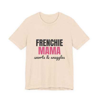 Frenchie Mama Snorts And Snuggles Shirt, Frenchie Mama T-Shirt, Frenchie Lover Gift