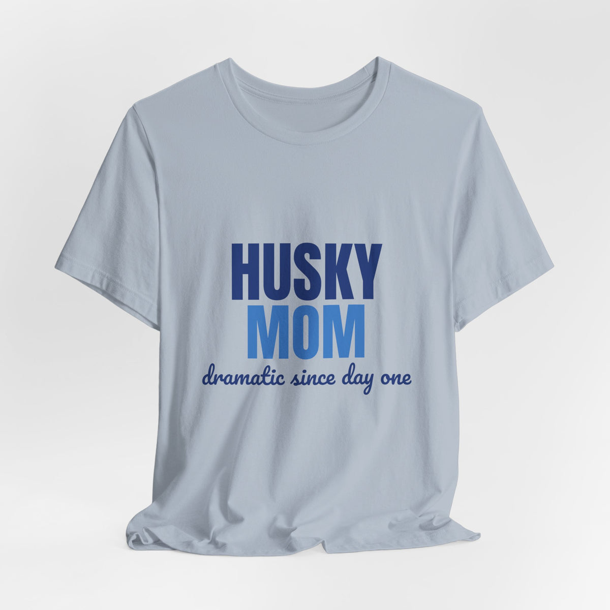 Husky Mom Dramatic Since Day One Shirt, Husky Mom T-Shirt, Husky Lover Gift