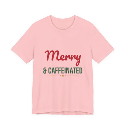 Merry and Caffeinated Shirt, Coffee Lover Christmas T-Shirt