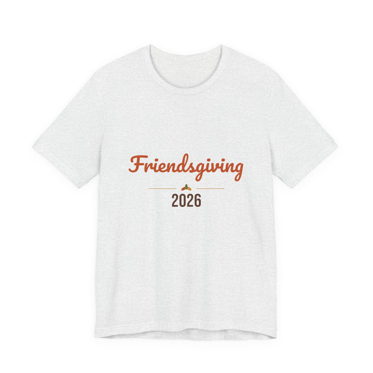 Friendsgiving 2026 Shirt, Thanksgiving T-Shirt, Matching Friends Fall Tee