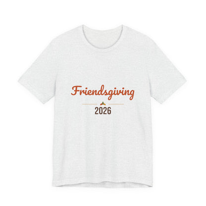 Friendsgiving 2026 Shirt, Thanksgiving T-Shirt, Matching Friends Fall Tee