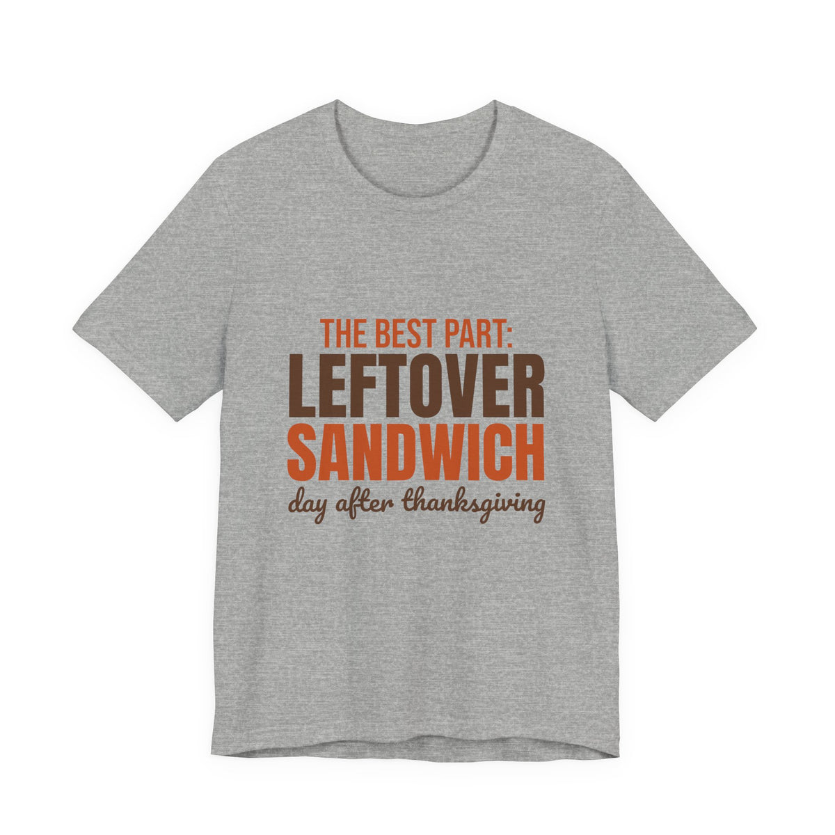 The Best Part Leftover Sandwich Day After Thanksgiving Shirt, Funny Thanksgiving T-Shirt, Funny Thanksgiving Gift