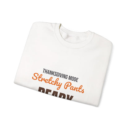 Thanksgiving Mode Stretchy Pants Ready Sweatshirt, Stretchy Pants Ready Thanksgiving Sweatshirt