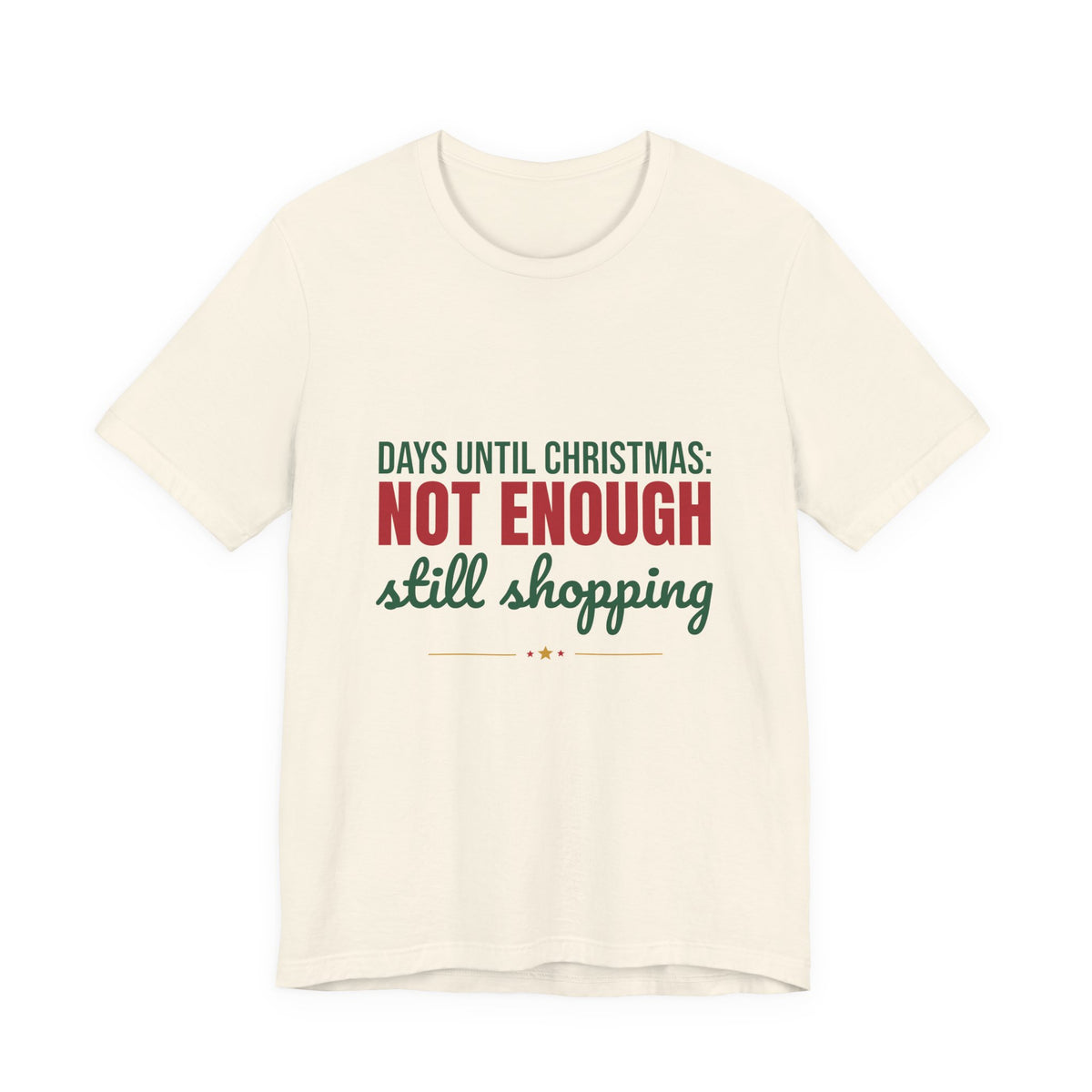 Days Until Christmas Not Enough Still Shopping Shirt, Funny Christmas T-Shirt, Funny Christmas Gift
