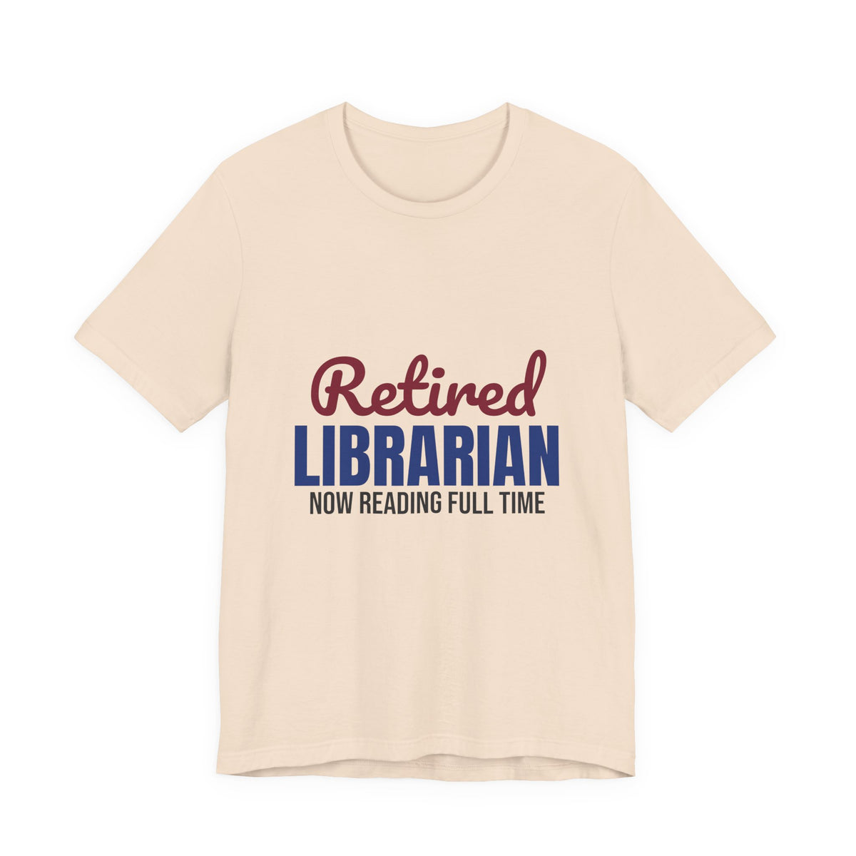 Retired Librarian Now Reading Full Time Shirt, Librarian Retirement T-Shirt, Retired Librarian Gift