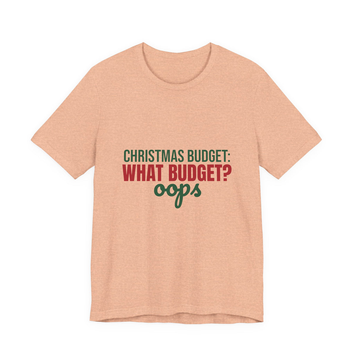 Christmas Budget What Budget Oops Shirt, Funny Christmas T-Shirt, Funny Christmas Gift
