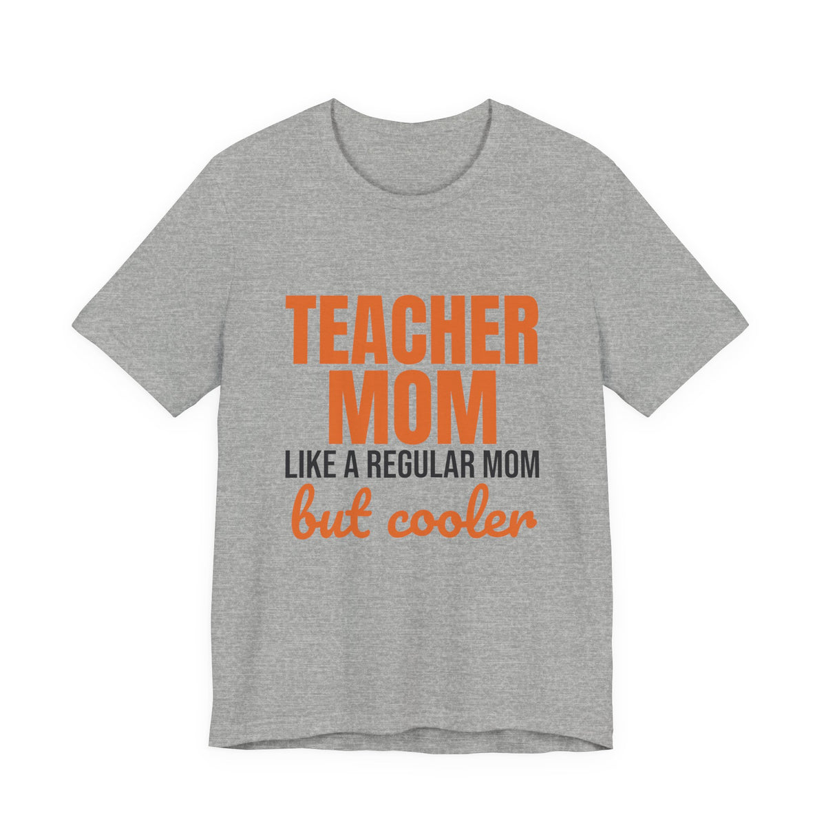 Teacher Mom Like a Regular Mom But Cooler Shirt, Funny Teacher Mom T-Shirt, Teacher Mom Gift