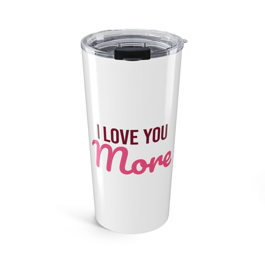 I Love You More Tumbler