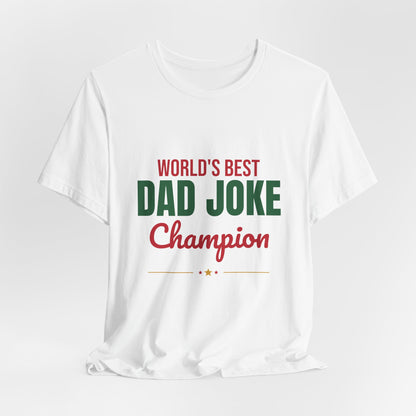 World's Best Dad Joke Champion Shirt, Funny Dad T-Shirt, Dad Joke Tee