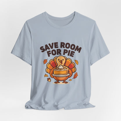 Save Room for Pie Thanksgiving Turkey Shirt, Save Room for Pie Thanksgiving T-Shirt