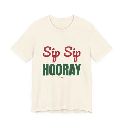 Sip Sip Hooray Shirt, Holiday Party T-Shirt
