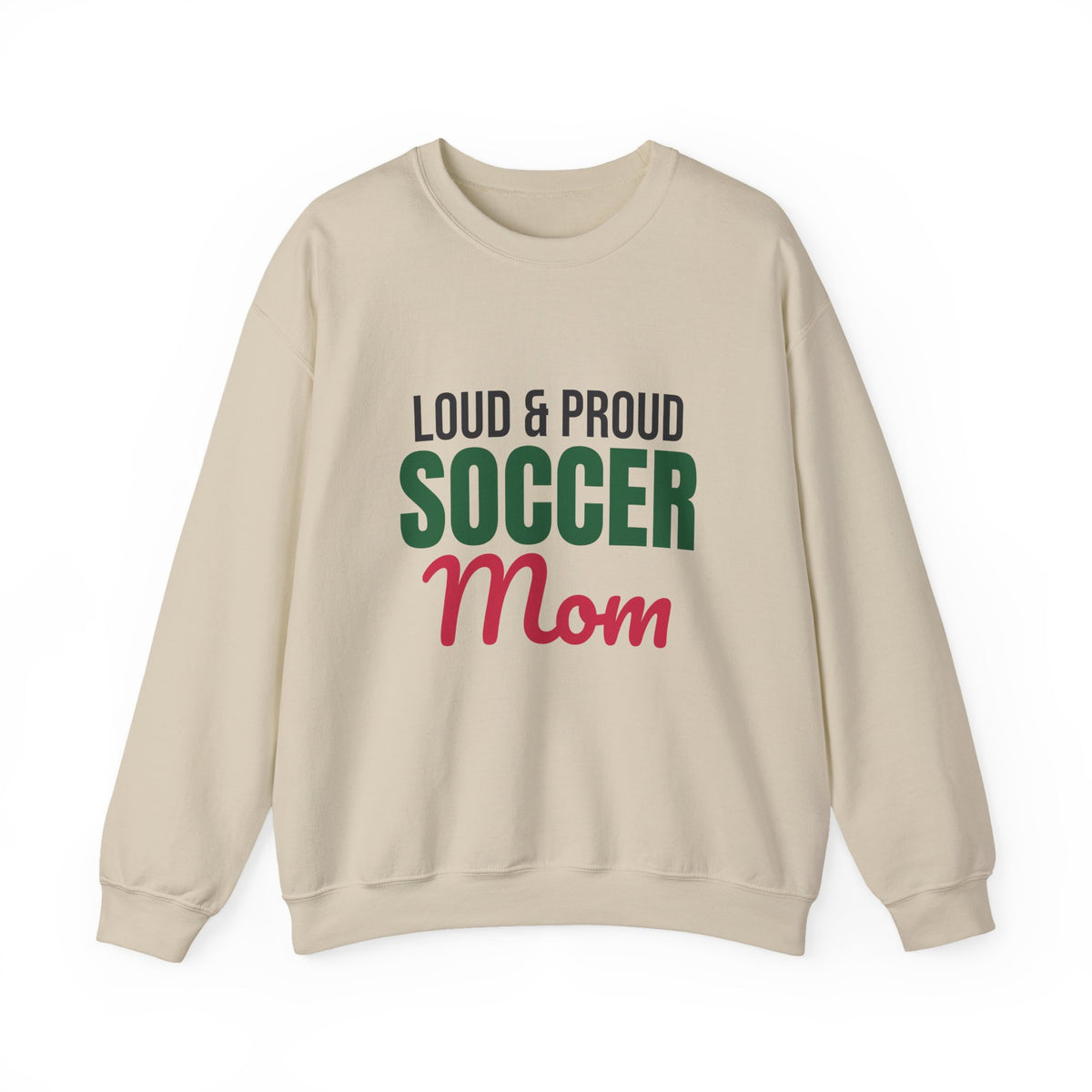 Loud and Proud Soccer Mom Sweatshirt
