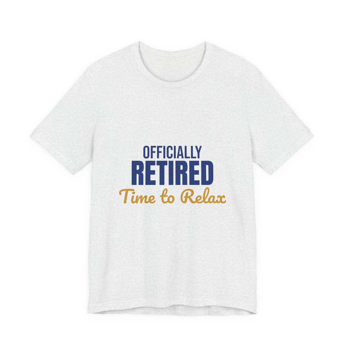 Officially Retired Time to Relax Shirt