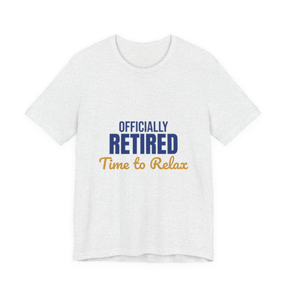 Officially Retired Time to Relax Shirt