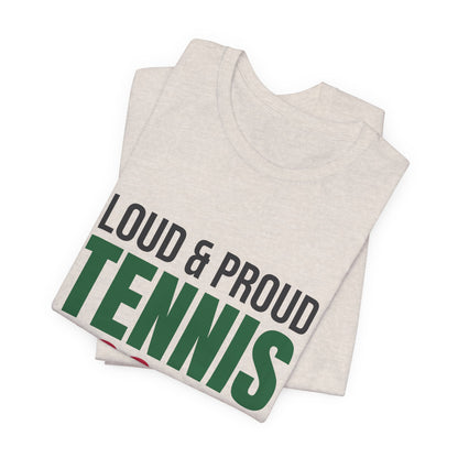 Loud and Proud Tennis Mom Shirt, Tennis Mom T-Shirt, Game Day Tee