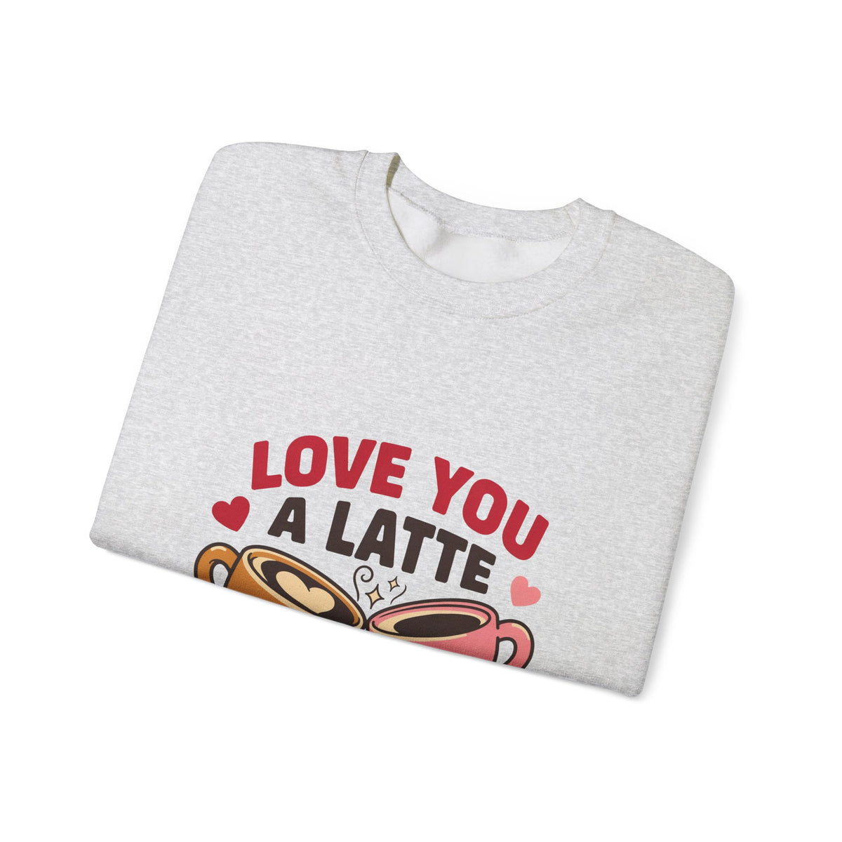 Love You a Latte Sweatshirt, Coffee Valentine Crewneck