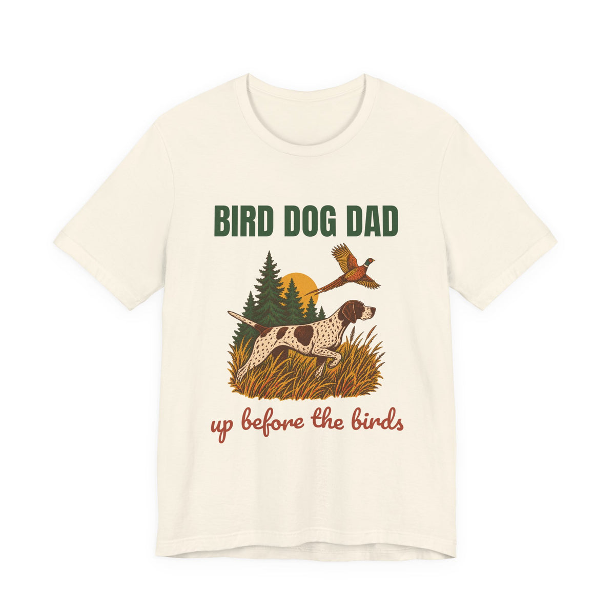 Bird Dog Dad Up Before the Birds Shirt, Retro Bird Dog Dad T-Shirt, Vintage Bird Dog Dad Gift