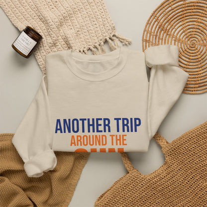 Another Trip Around the Sun Sweatshirt, Birthday Crewneck, Birthday Gift
